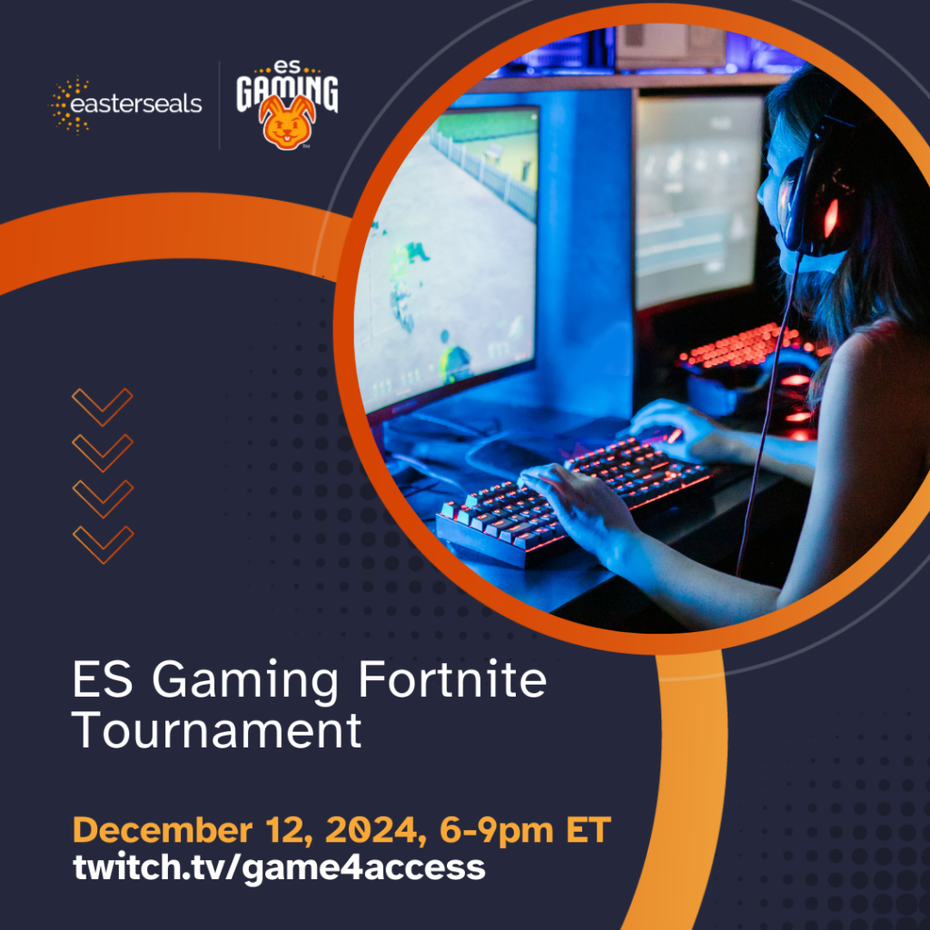 Easterseals Fortnite Tournament, December 12